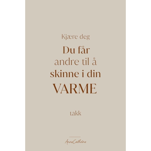 Anne kort tekst - Skinne i din varme