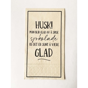 Serviett 33x40 HUSK! men blir glad av å spise sjokolade
