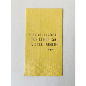 Serviett "Hvis man er stille for lenge" gul 33x40cm